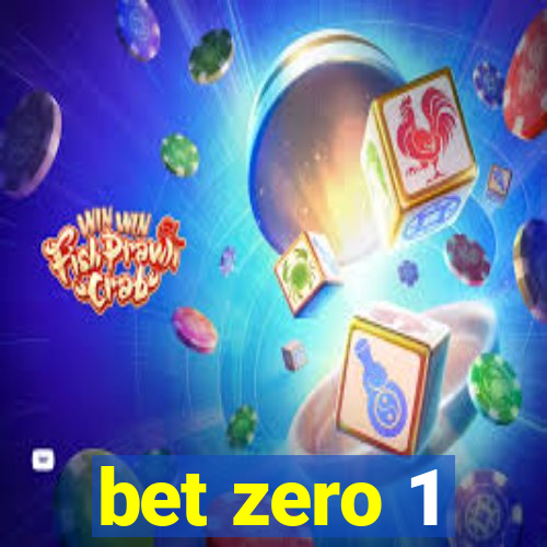 bet zero 1